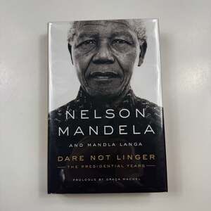 Dare Not Linger: The Presidential Years by Nelson Mandela and Mandla Langa (Hard